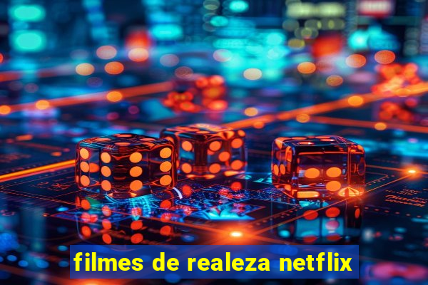 filmes de realeza netflix